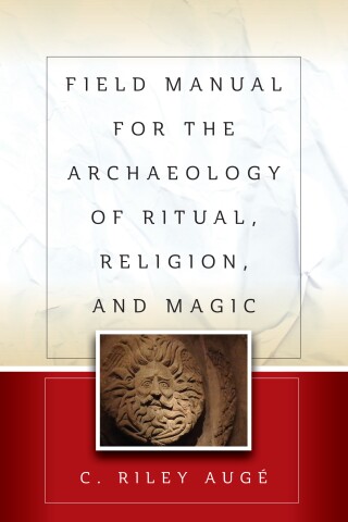 Imagen de portada: Field Manual for the Archaeology of Ritual, Religion, and Magic 1st edition 9781800735033