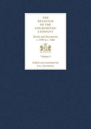 Imagen de portada: The Register of the Goldsmiths' Company Vol I : Deeds and Documents, c. 1190 to c. 1666 9781783276240