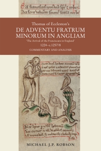 Cover image: Thomas of Eccleston's <i>De adventu Fratrum Minorum in Angliam</i> ["The Arrival of the Franciscans in England"], 1224-c.1257/8 9781837650620
