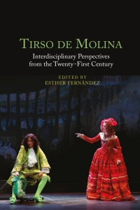 Titelbild: Tirso de Molina: Interdisciplinary Perspectives from the Twenty-First Century 9781855663718