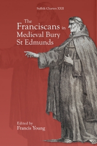 Cover image: The Franciscans in Medieval Bury St Edmunds 9781837651016