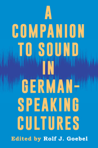 Cover image: A Companion to Sound in German-Speaking Cultures 9781640141223