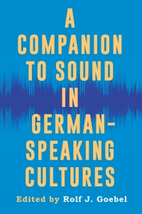 Cover image: A Companion to Sound in German-Speaking Cultures 9781640141223