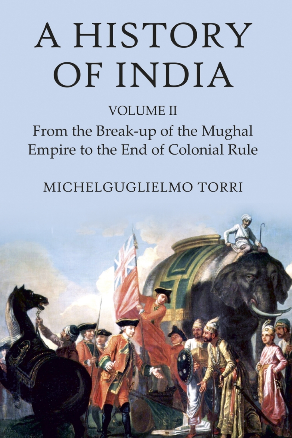 A History of India Volume 2 From the Break-up of the Mughal Empire to the End of Colonial Rule