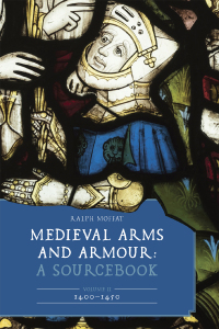 Omslagafbeelding: Medieval Arms and Armour: A Sourcebook. Volume II: 1400–1450 9781837651481