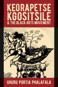 Omslagafbeelding: Keorapetse Kgositsile & the Black Arts Movement 9781847012777