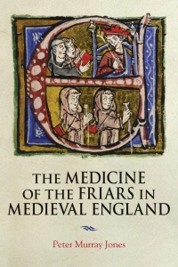 Omslagafbeelding: The Medicine of the Friars in Medieval England 9781914049231