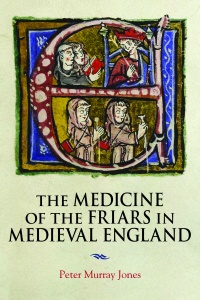 Titelbild: The Medicine of the Friars in Medieval England 9781914049231