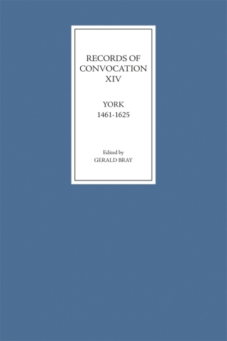 表紙画像: Records of Convocation XIV: York, 1461-1625 9781843832300