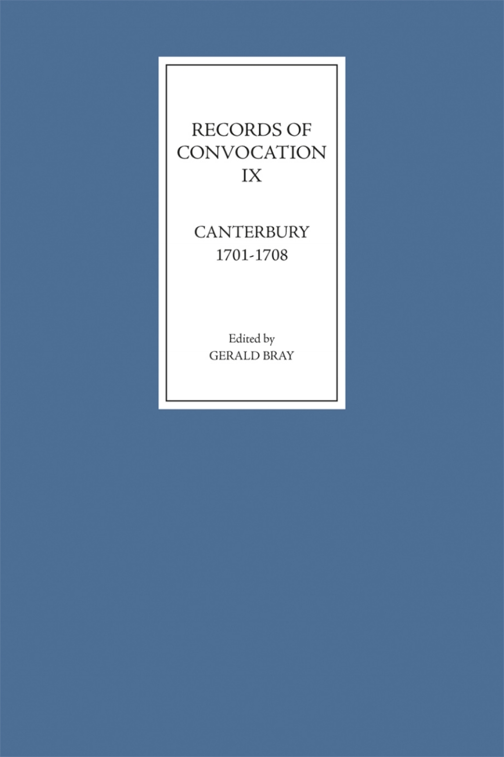 Records of Convocation IX: Canterbury, 1701-1708