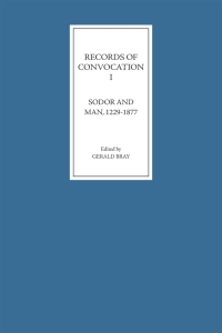 Cover image: Records of Convocation I: Sodor and Man, 1229-1877 9781843831761