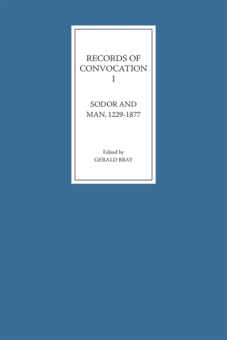 Cover image: Records of Convocation I: Sodor and Man, 1229-1877 9781843831761