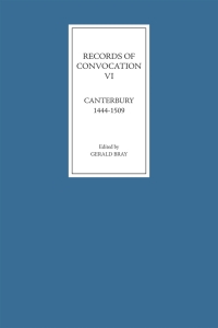 Cover image: Records of Convocation VI: Canterbury, 1444-1509 9781843831815