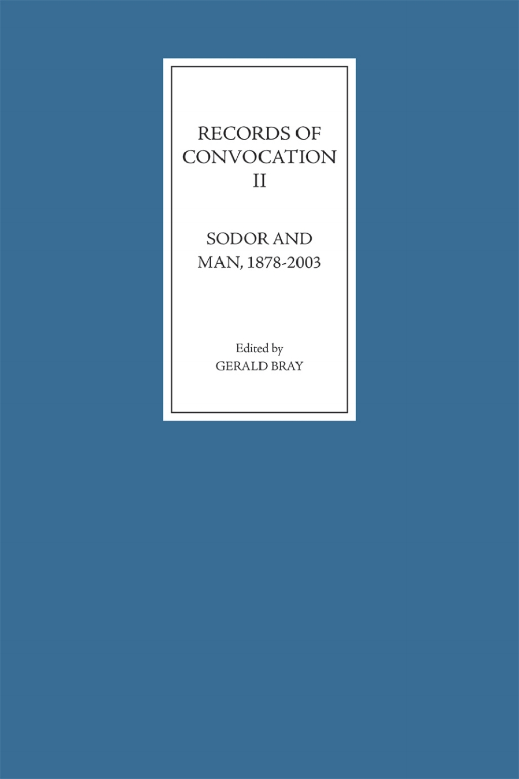 Records of Convocation II: Sodor and Man, 1878-2003