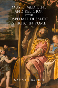 Cover image: Music, Medicine and Religion at the Ospedale di Santo Spirito in Rome 9781837650651
