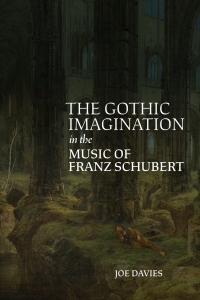 Cover image: The Gothic Imagination in the Music of Franz Schubert 9781837651627