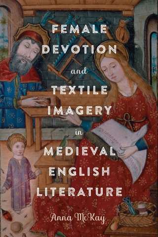 表紙画像: Female Devotion and Textile Imagery in Medieval English Literature 9781843847137
