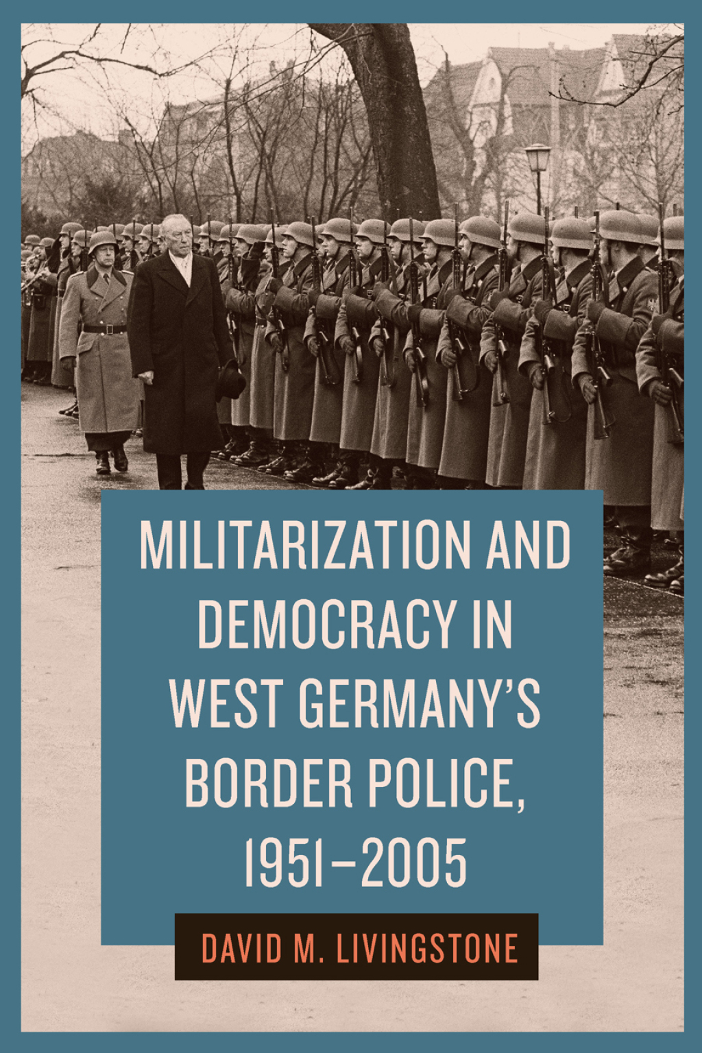 Militarization and Democracy in West Germany’s Border Police, 1951-2005