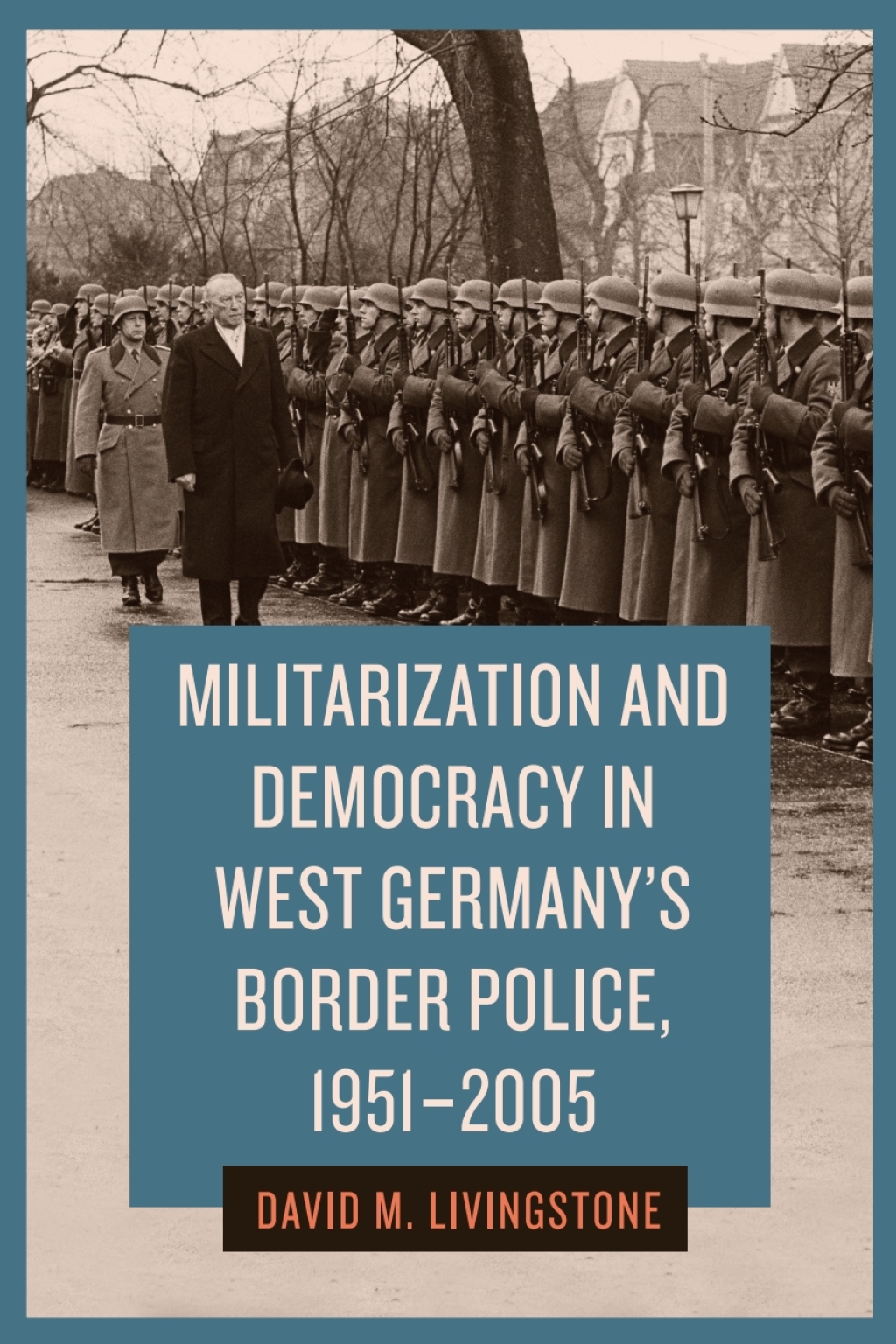 Militarization and Democracy in West Germany’s Border Police, 1951-2005