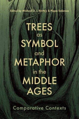 Cover image: Trees as Symbol and Metaphor in the Middle Ages 9781843846642