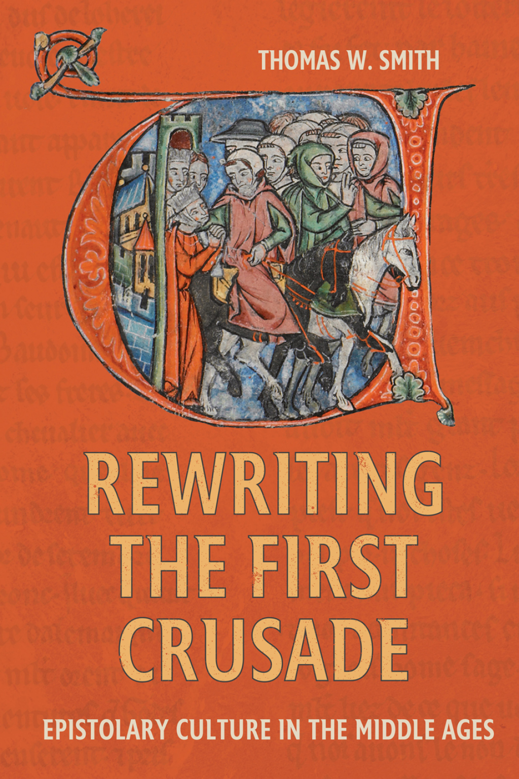 Rewriting the First Crusade Epistolary Culture in the Middle Ages