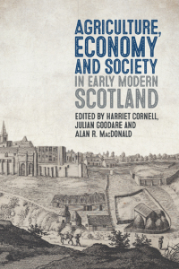 Cover image: Agriculture, Economy and Society in Early Modern Scotland 9781837650484