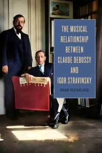 Omslagafbeelding: The Musical Relationship between Claude Debussy and Igor Stravinsky 9781648250903