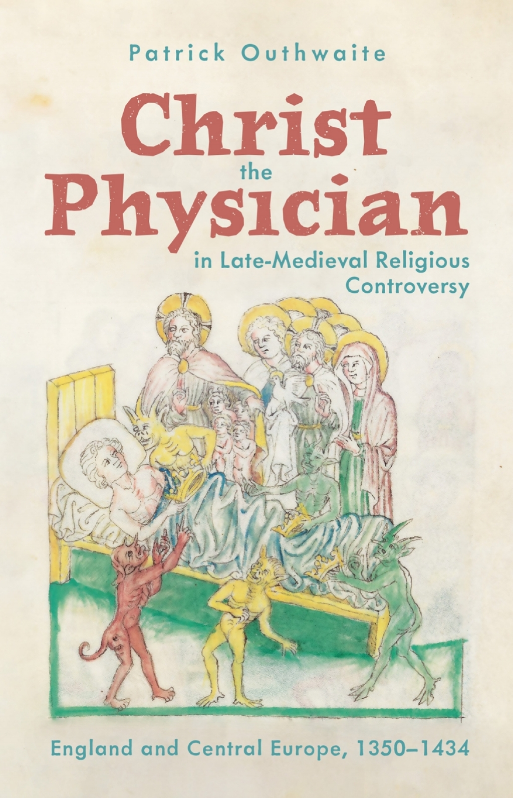 Christ the Physician in Late-Medieval Religious Controversy England and Central Europe, 1350-1434