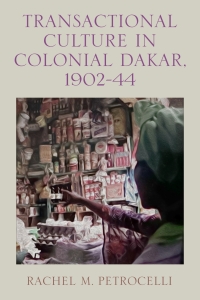 Omslagafbeelding: Transactional Culture in Colonial Dakar, 1902-44 9781648250774