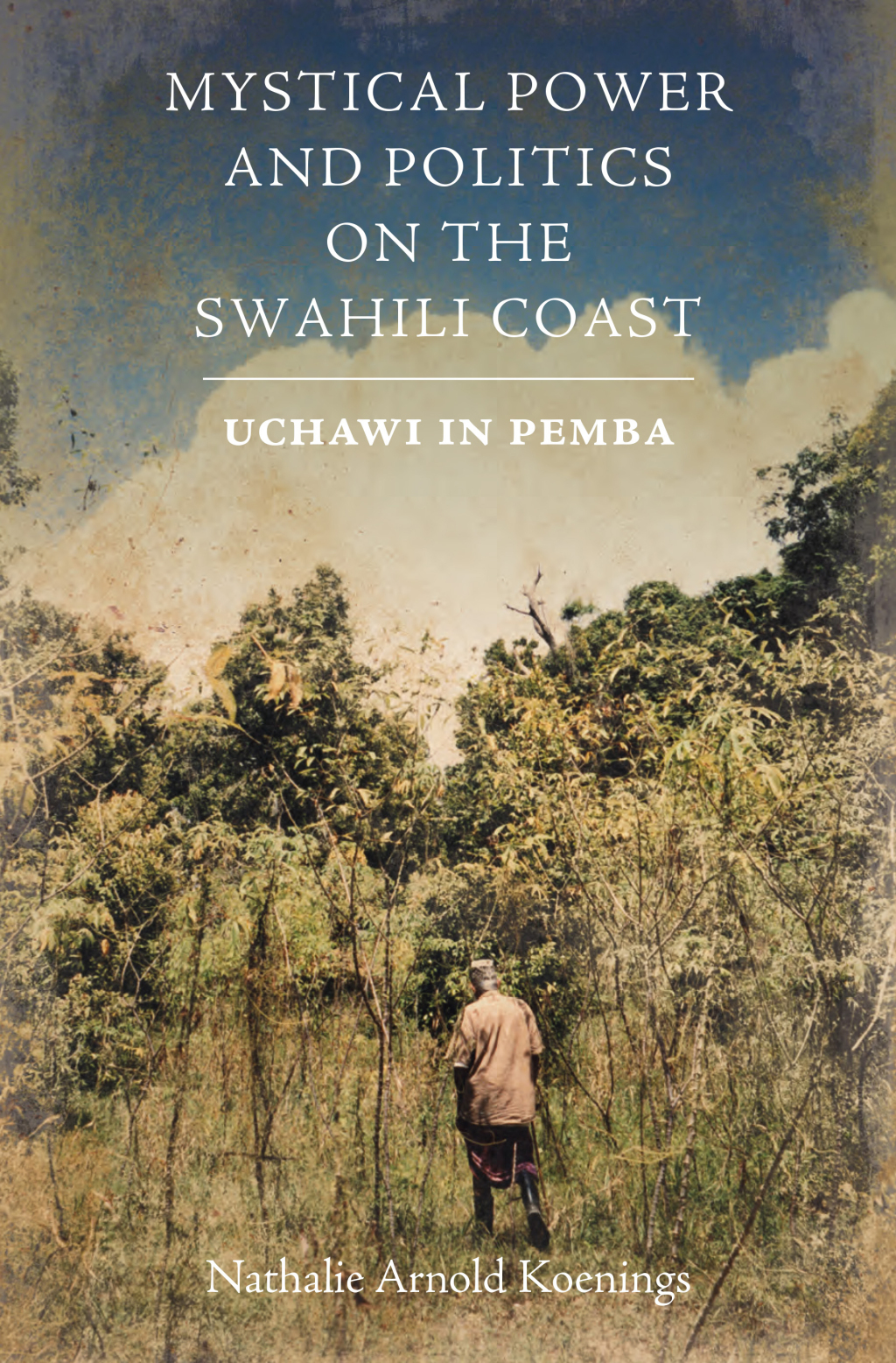 Mystical Power and Politics on the Swahili Coast Uchawi in Pemba