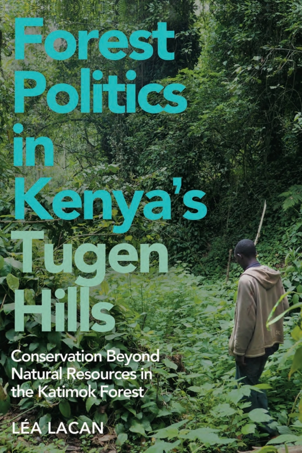 Forest Politics in Kenya’s Tugen Hills Conservation Beyond Natural Resources in the Katimok Forest