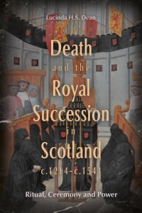 Imagen de portada: Death and the Royal Succession in Scotland, c.1214-c.1543 9781837651726