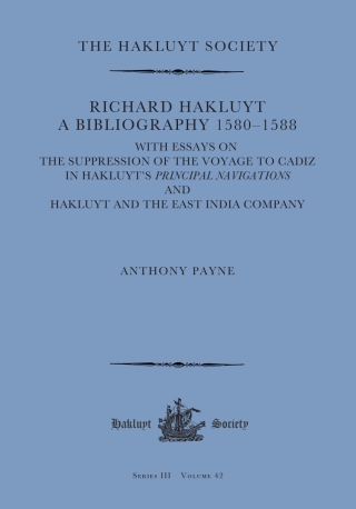 Cover image: Richard Hakluyt: A Bibliography 1580–1588 9781916931008
