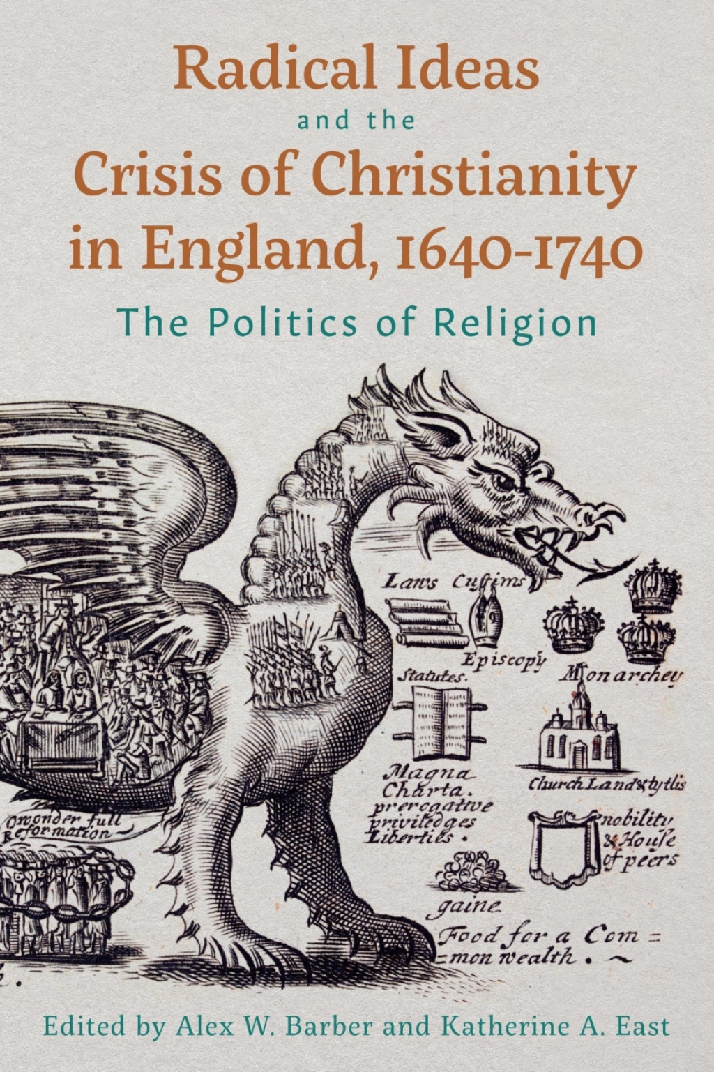 Radical Ideas and the Crisis of Christianity in England, 1640-1740 The Politics of Religion