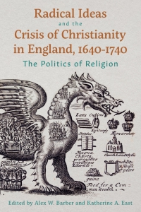 Omslagafbeelding: Radical Ideas and the Crisis of Christianity in England, 1640-1740 9781837651825