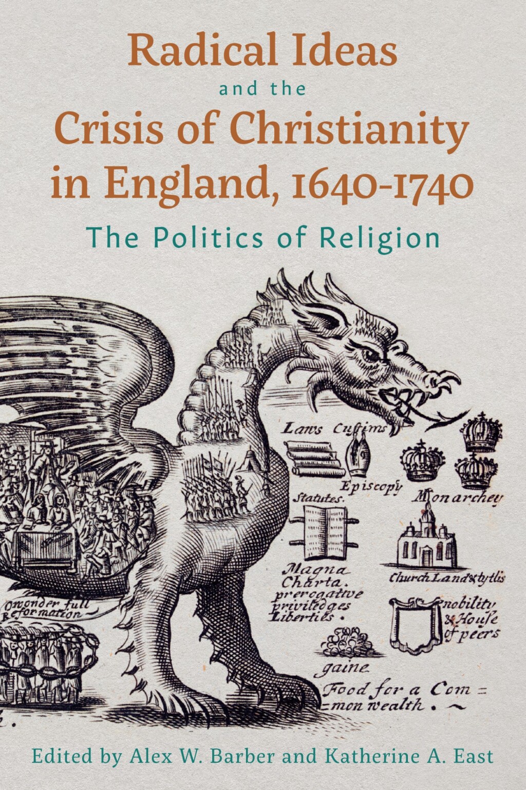 Radical Ideas and the Crisis of Christianity in England, 1640-1740 The Politics of Religion