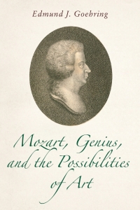 表紙画像: Mozart, Genius, and the Possibilities of Art 9781648250941