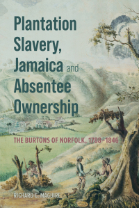 صورة الغلاف: Plantation Slavery, Jamaica and Absentee Ownership 9781837651245