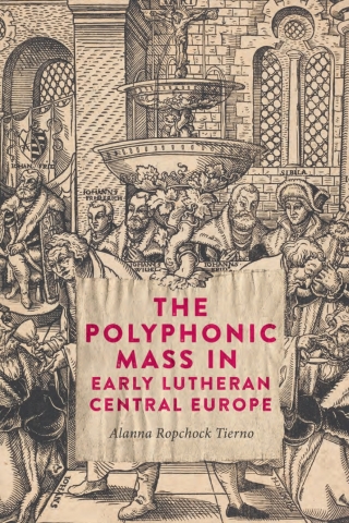 صورة الغلاف: The Polyphonic Mass in Early Lutheran Central Europe 9781783277926