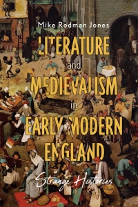 صورة الغلاف: Literature and Medievalism in Early Modern England 9781843846598