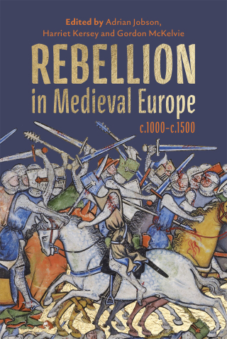 Cover image: Rebellion in Medieval Europe, c.1000-c.1500 9781837650965