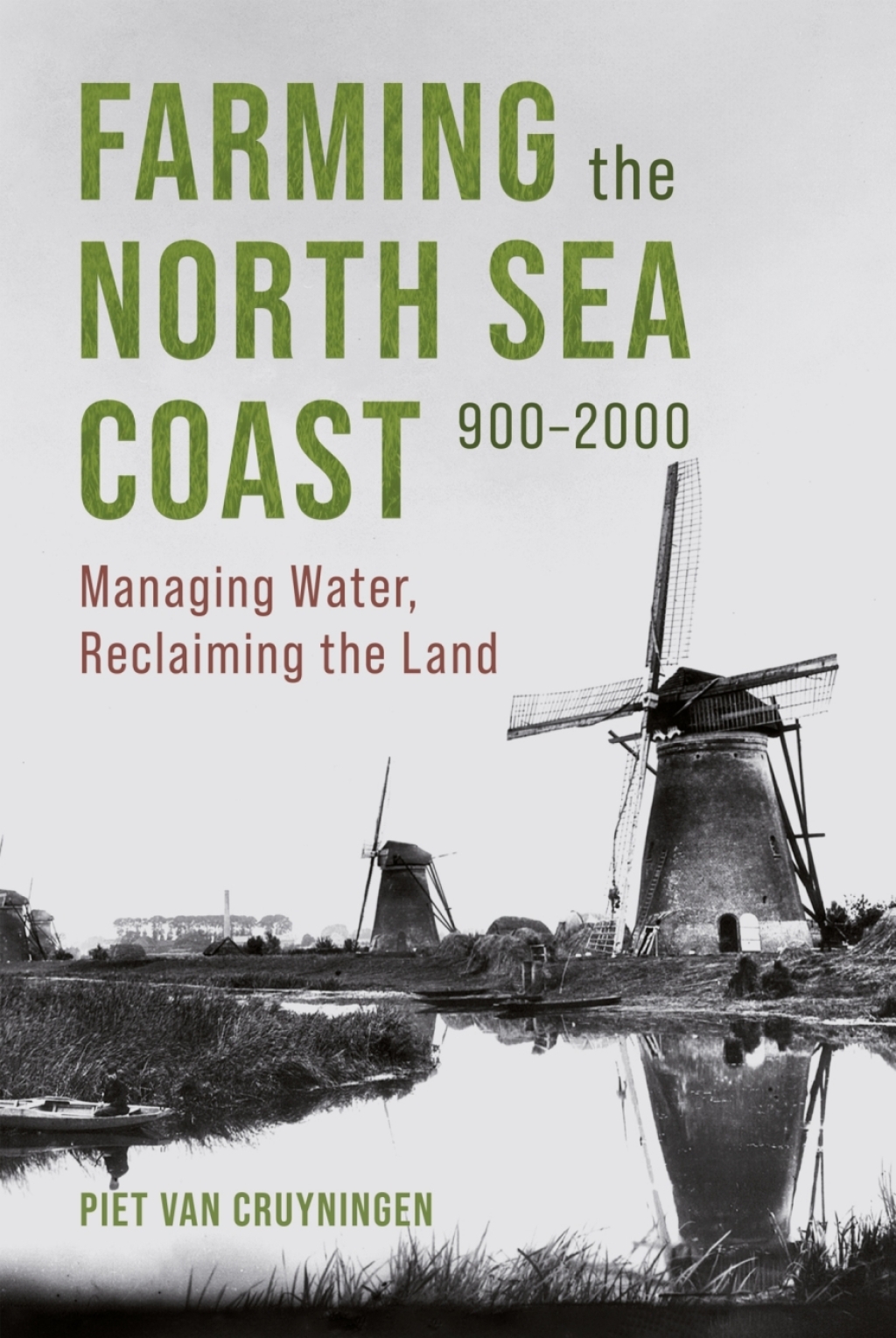 Farming the North Sea Coast, 900-2000 Managing Water, Reclaiming the Land