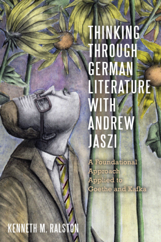 Cover image: Thinking Through German Literature with Andrew Jaszi 9781805436027