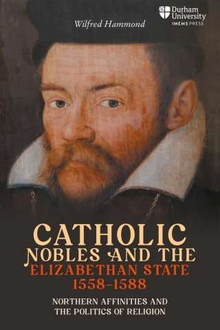 Cover image: Catholic Nobles and the Elizabethan State, 1558–1588 9781914967030
