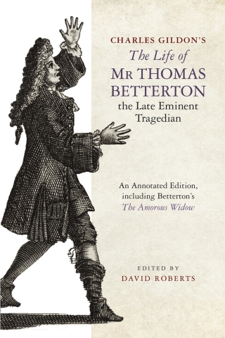Cover image: Charles Gildon’s <i>The Life of Mr Thomas Betterton, the Late Eminent Tragedian</i> 9781843847434
