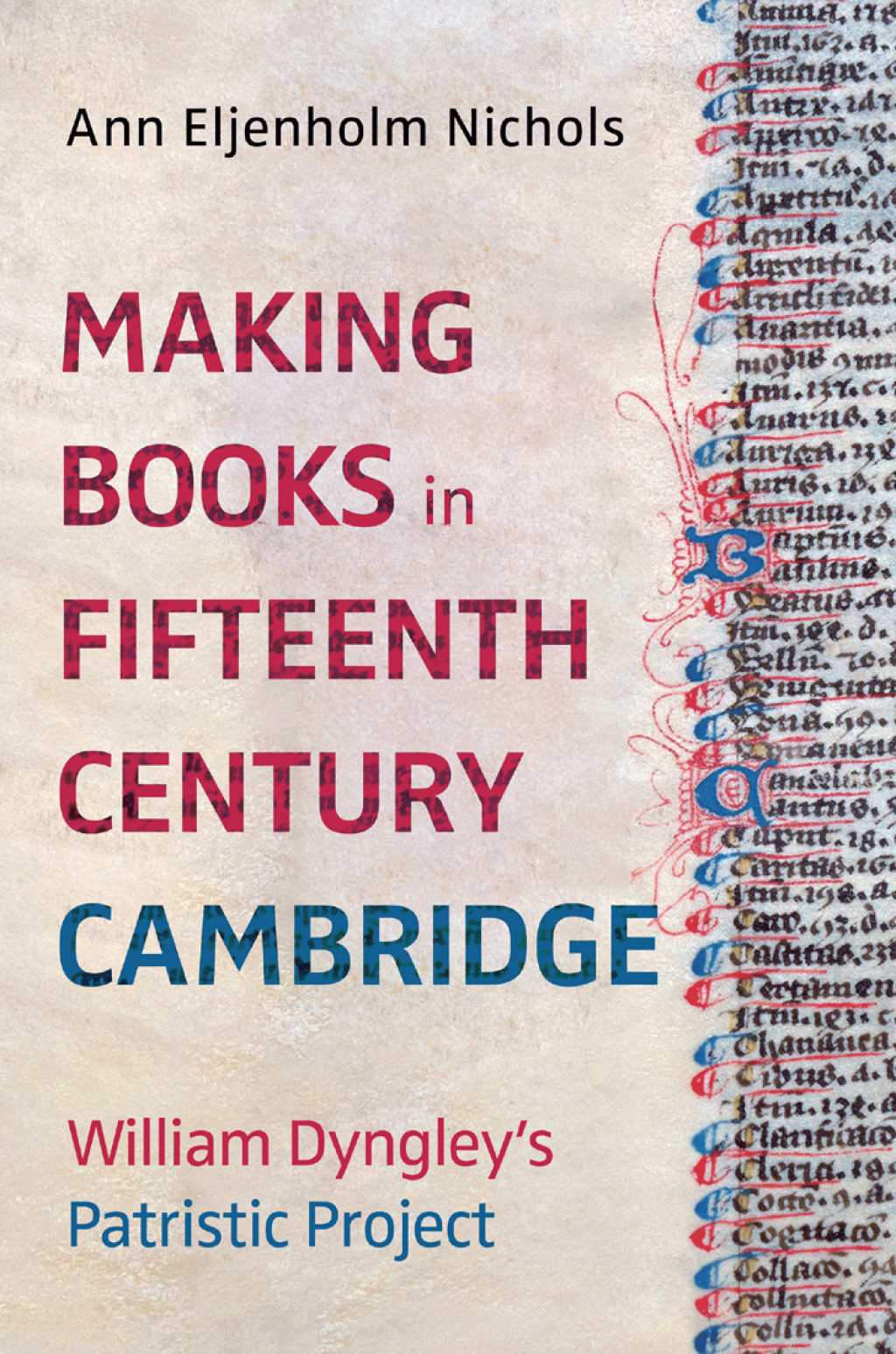 Making Books in Fifteenth-Century Cambridge William Dyngley’s Patristic Project
