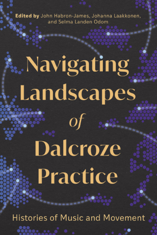 Cover image: Navigating Landscapes of Dalcroze Practice 9781783277964