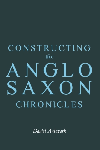 Cover image: Constructing the Anglo-Saxon Chronicles 9781843847489