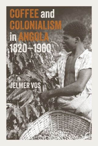 Cover image: Coffee and Colonialism in Angola, 1820-1960 9781805437116