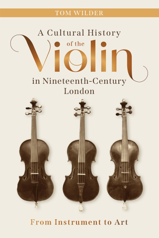 Cover image: A Cultural History of the Violin in Nineteenth-Century London 9781837652587